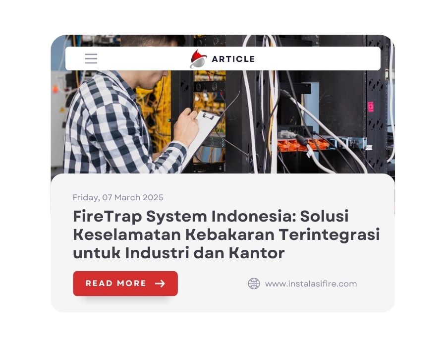 FireTrap System Indonesia: Solusi Keselamatan Kebakaran Terintegrasi untuk Industri dan Kantor
